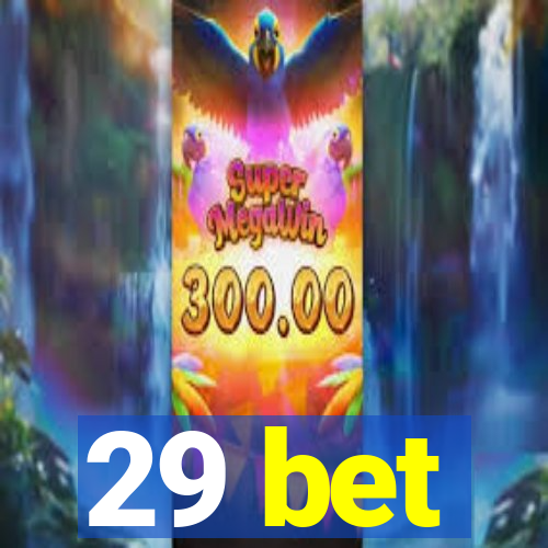 29 bet